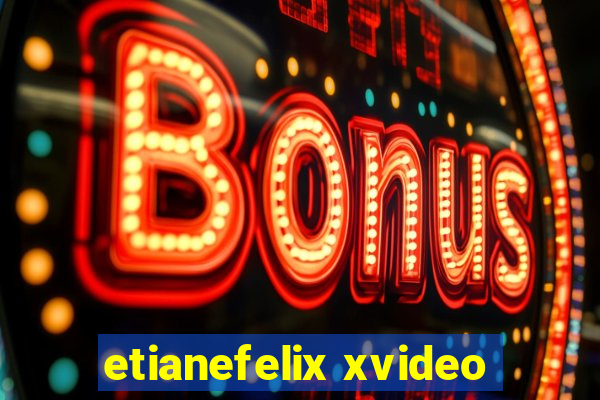 etianefelix xvideo